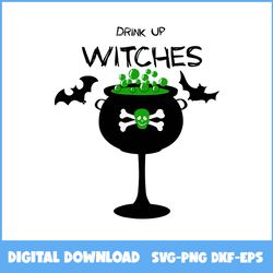 Drink Up Witches Svg, Witch Svg, Bat Svg, Skull Svg, Halloween Svg, Ai Digital File