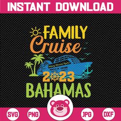 Bahamas Cruise 2023 Family Friends Group Vacation Svg, Familly Cruise Png, The Bahamas Trip, Digital Download