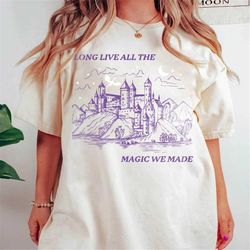 Long Live All The Magic We Made T Shirt, Taylor Swiftie Merch, Speak Now Tshirt, TS Eras Tour, Gift for her