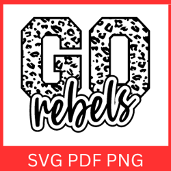 Go Rebels Svg|Rebels Mascot Svg| Printable| Sports Svg| Digital Download|GO Rebels PNG|Leopard Go Rebels SVG