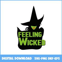 Feeling Wicked Halloween Svg, Feeling Wicked Svg, Witch Halloween Svg, Witch Svg, Halloween Svg, Ai Digital File
