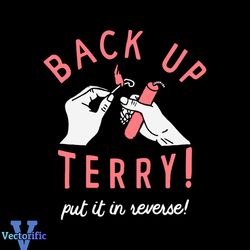 Back Up Terry Put It In Reverse SVG Independence Day SVG