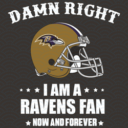 Damn Right I Am A Ravens Fan Now And Forever Svg, Sport Svg, Damn Right Svg, Baltimor