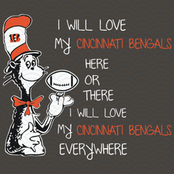 Dr Seuss Cincinnati Bengals Here Or There I Will Love Cincinnati Bengals Everywhere S