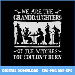 Granddaughters Of The Witches Svg, Witch Svg, Bat  Svg, Cartoon Halloween Svg, Halloween Svg, Ai Digital File