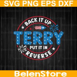 Back It Up Terry Put It In Reverse Svg, Funny 4th Of July Svg, Independence Day Svg, Patriotic Svg, Cricut, Svg Files