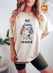 Ben Drankin Funny 4th of July Shirt, USA Presiden