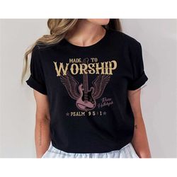 Worship Shirt Psalm 95 Faith Shirt, Religious Shirt, Christian Mom, Bible Motivational, Trendy Christian Shirts, Made To