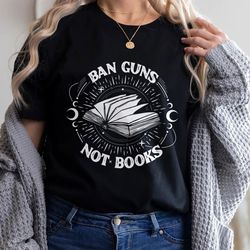 Ban Guns Not Books Sweatshirt, Read Banned Books Shirt, Banned Books, Gun Reform Make