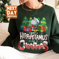 i want a hippopotamus for christmas sweatshirt, christmas lovers gift, christmas hipp