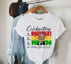Martin Luther King The Movement,The Moment T-shirt,Martin Luther King Jr Tee,Black History Tee,Black Culture Shirt,Marti