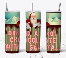 Drink A Hot Chocolate With Santa Tumbler, Design Straight Tumbler, Design Straight Skinny Tumbler