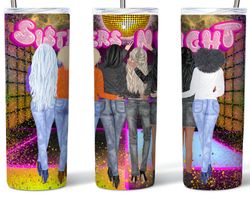 Sisters Night Out Tumbler, Sisters Night Out Skinny Tumbler