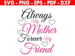 Always My Mother Forever My Friend Svg, Mom Memorial Svg, Mother's Day Svg Cut Files For Cricut, Silhouette