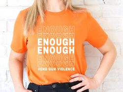 Orange Protest Shirt,End Gun Violence Shirt,Enough Protest Shirt,Gun Reform Shirt,,Anti Gun Shirt,Protect Our Kids Shirt