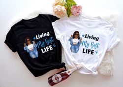 Living My Best Life Black Women Bundle Shirt, Afro Women Shirt, Black Women Shirt