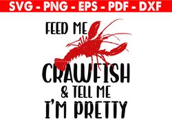 Crawfish Svg, Crawfish Boil Svg, Feed Me Crawfish Svg, Crayfish Svg, Summer Vibes, Cut Files For Silhouette And Cricut