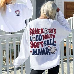 Somebodys Loud Mouth Softball Mama Shirt, Softball Mom Shirt, Softball Sweatshirt, B