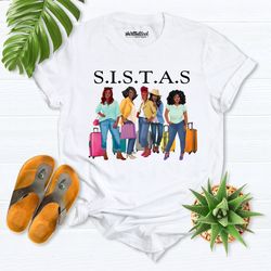 Sistas Shirt, Black girl shirt, girl trip shirt, Girl weekend shirt, girl vacation shirt, black best friends shirt, Blac