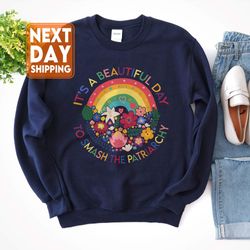 Womens Its A Beautiful Day To Smash The Patriarchy Sweatshirt, Floral Feminist Shirt,