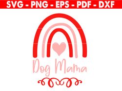 Dog Mom Svg, Dog Mama Svg, Dog Mother Svg, Rescue Mom Svg. Happy Valentine's Day Svg, Cut File Cricut, Silhouette