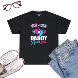 Pink Or Blue Daddy Loves You T-Shirt Gender Reveal Baby Gift-T-Shirt