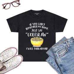 Coleslaw Merch Great Funny Coleslaws Lover Design T-Shirt