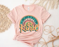 Be Kind Retro Rainbow Shirt,Be Kind T-Shirt,Be Kind Shirt For Women,Be Kind Shirt, In