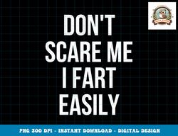Don t Scare Me I Fart Easily Halloween png, sublimation copy