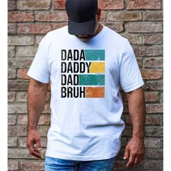 dada daddy dad bruh shirt, father's day shirt,  dada shirt, gift for dad, new dad gift, funny dad shirts, father's day g