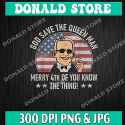 4th of July God Save The Queen Man Funny USA Joe Biden Png, PNG High Quality, PNG, Digital Download
