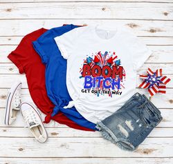Fireworks 4th Of July Shirt, Boom Bitch Get Out The Way Tee, Funny Fireworks Shirt, 4th
