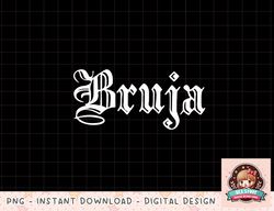 Womens Bruja Dia de Muertos Mexican Halloween Witch Latina png, instant download, digital print copy