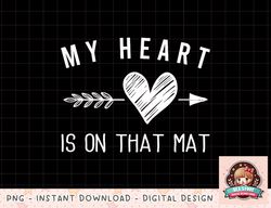 womens my heart is on that mat shirt wrestling mom jiu jitsu mom png, instant download, digital print
