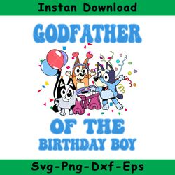 Godfather Of The Birthday Boy Svg, Bluey Birthday Boy Svg, Birthday Boy Svg, Bluey Svg, Instant Download