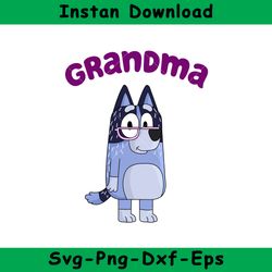Bluey Grandma Svg, Bluey, Blue, Bluey Svg, Blue Dog, Bluey Family, Instant Download, GR96