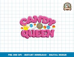 Funny Candy Queen Gift For Lollipop Lover Sweet Tooth Women png, sublimation copy
