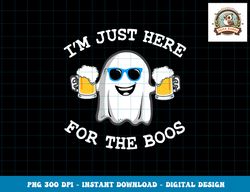 Funny Halloween Tee I m just here for the boos costume gift png, sublimation copy
