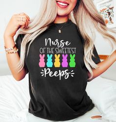 Nurse Of The Sweetest Peeps Shirt, Easter Nurse Shirt, Easter Nurse Sweatshirt, Gift For