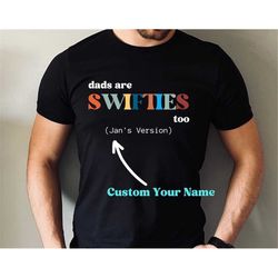 Custom Dads Are Swiftie Too Shirt, Swiftie Dad T Shirt, Swiftie Husband Shirt, Custom Eras Tour Outfit, Gift For Husband