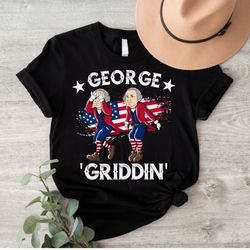 George Griddin Shirt 4th Of July George Washington Griddy George Griddin T-Shirt dancing George Washington Shirt Proud