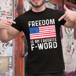 Freedom Is My Favourite F-Word T-Shirt, Vintage US Flag Print Tee, 4th Of July Shirt, Freedom Tee, Independence Day