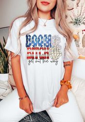 Boom Bitch Get Out The Way, Funny Fireworks Shirt, 4th Of July, Independence Day, 4th of July Matching Shirt, Freedom