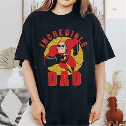 Incredible Dad Shirt, Incredible Shirt, Fathers Day Shirt, Disney Dad Shirt, Disney Fathers Day, Dad T-shirt