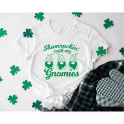 Shamrockin' with my gnomies shirt, gnomes shirt, st paddys day shirt, saint patricks day, shamrock shirt, st patricks da