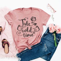 Tale As Old As Time Shirt, Disney Shirt For Women, Be