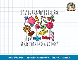 I m Just Here For The Candy Lollipop Sweets Gift Halloween png, sublimation copy