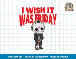 I wish it was Friday Halloween png, sublimation copy