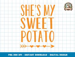 Mens She s My Sweet Potato Thanksgiving Halloween Matching Couple png, sublimation copy