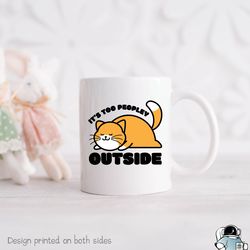 Cat Too Peopley Mug, Introvert Mug, Cat Owner Mug,